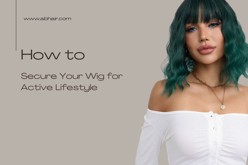 How to Secure Your Wig for Active Lifestyles